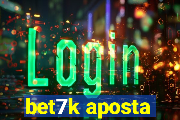 bet7k aposta